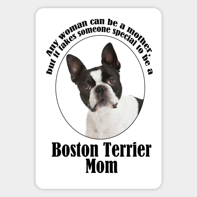 Boston Terrier Mom Magnet by You Had Me At Woof